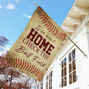 If We Aren't Home Check The Ball Field Funny Baseball Garden Flag