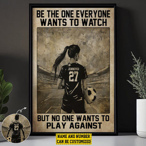 Be The One Everyone Wants To Watch Personalized Motivational Soccer Poster-Gift For Soccer Lovers