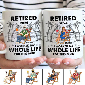 I Worked My Whole Life For This Mug - Personalized Mug