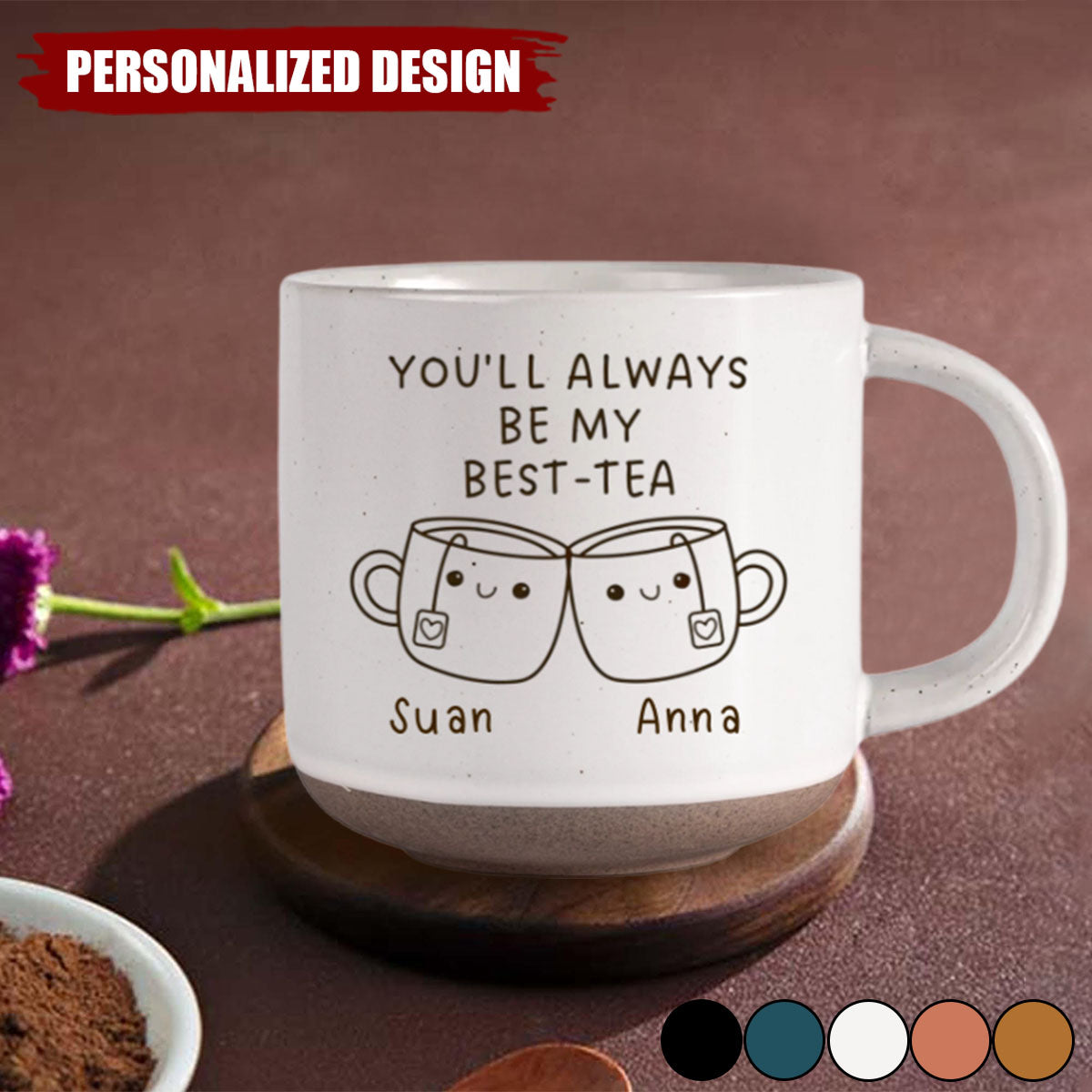 You'll Always Be My Best-Tea-Personalized Pottery Mug