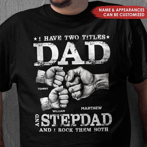 I Have Two Titles Dad And Stepdad - Personalized Shirt