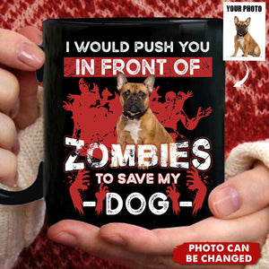 I Would Push You Zombies Save My Dog Cat - Personalized Mug, Halloween Gift