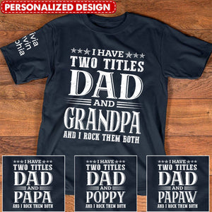 I Have Two Titles Dad And Grandpa And I Rock Them Both With Kids