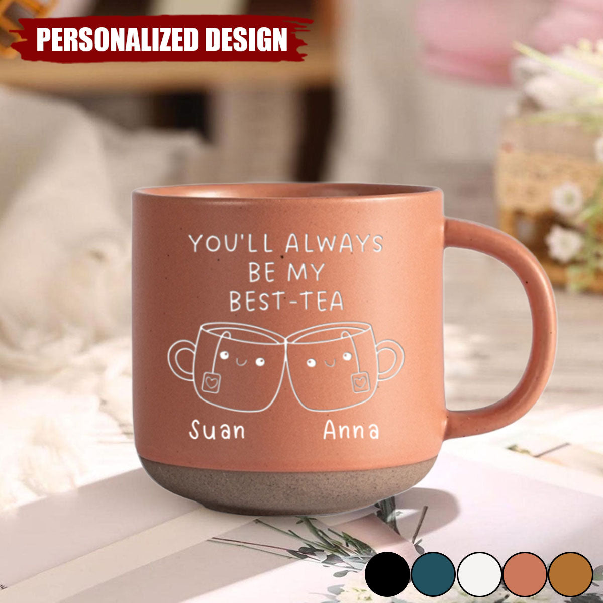 You'll Always Be My Best-Tea-Personalized Pottery Mug