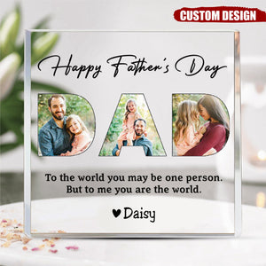 Dad, To Me You Are The World - Personalized Custom Square Shaped Acrylic Plaque - Gift For Dad, Father's Day Gift