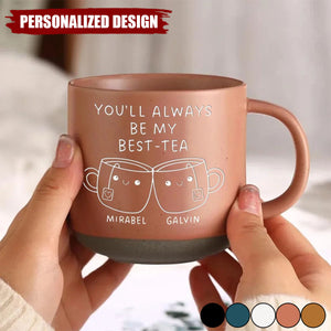 You'll Always Be My Best-Tea-Personalized Pottery Mug