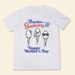 Thanks For Not Swallowing Us - Personalized Shirt - Mother's Day, Funny, Birthday Gift For Mom, Mother, Wife Apparel - Gift For Mom