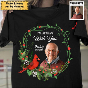 I'm Always With You - Personalized Photo Memorial Shirt