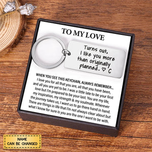 Turns Out, I Like You More Than Originally Planned - Personalized Stainless Keychain - Gift For Couples