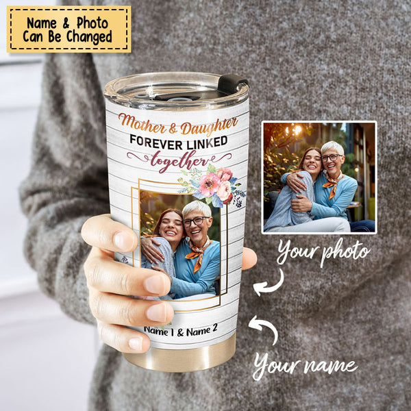 Mother And Daughter Forever Linked Together - Personalized Tumbler